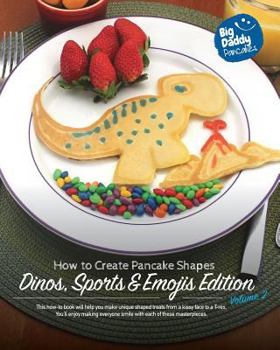 Paperback Big Daddy Pancakes - Volume 2 / Dinos, Sports & Emojis: How to Create Pancake Shapes Book