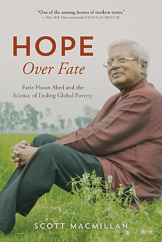 Hardcover Hope Over Fate: Fazle Hasan Abed and the Science of Ending Global Poverty Book