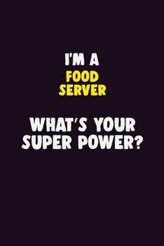 Paperback I Am A Food Server, What's Your Super Power?: 6X9 120 pages Career Notebook Unlined Writing Journal Book