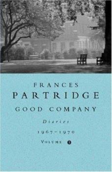 Good Company: Diaries 1967-1970: Volume 5 - Book #5 of the Diaries of Frances Partridge