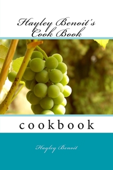 Hayley Benoit's Cook Book