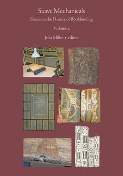 Hardcover Suave Mechancials, Vol. 2: Essays on the History of Bookbinding Volume 2 Book