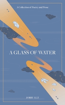 Paperback A Glass of Water: A Collection of Poetry and Prose Book