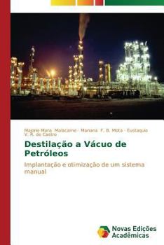 Destilação a vácuo de petróleos: Implantação e otimização de um sistema manual