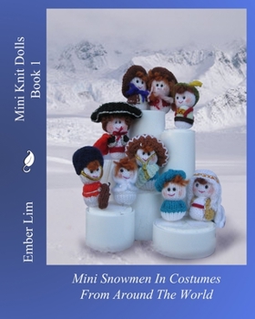 Paperback Mini Knit Dolls Book 1: Mini Snowmen In Costumes From Around The World Book