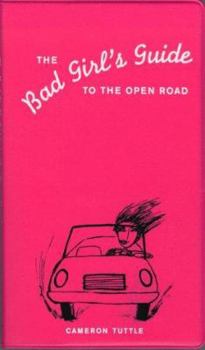 Paperback The Bad Girl's Guide to the Open Road Book