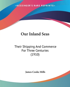 Paperback Our Inland Seas: Their Shipping And Commerce For Three Centuries (1910) Book