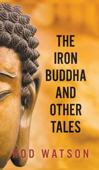 Hardcover The Iron Buddha and Other Tales Book
