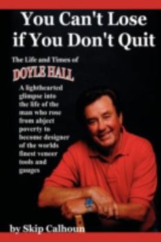 Hardcover You Can't Lose if You Don't Quit: The Life and Times of Doyle Hall Book