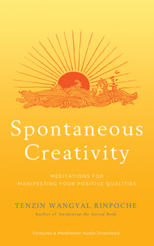 Hardcover Spontaneous Creativity: Meditations for Manifesting Your Positive Qualities Book