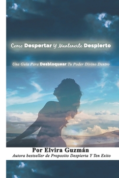 Paperback Como Despertar Y Mantenerte Despierto: Una GuÍa Para Desbloquear Tu Poder Divino Dentro [Spanish] Book