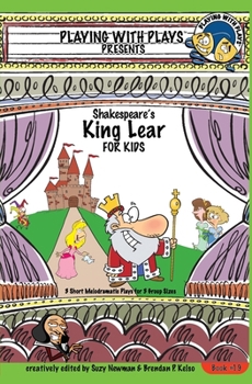 Paperback Shakespeare's King Lear for Kids: 3 Short Melodramatic Plays for 3 Group Sizes Book