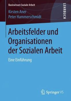 Paperback Arbeitsfelder Und Organisationen Der Sozialen Arbeit: Eine Einführung [German] Book