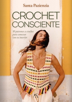 Crochet consciente: 10 patrones a crochet para conectar con tu interior (Spanish Edition)