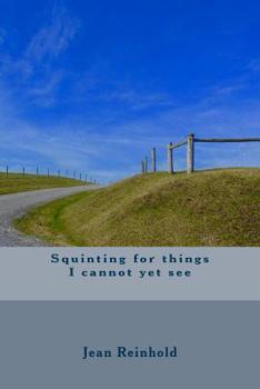 Paperback Squinting for things I cannot yet see Book