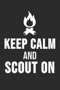 Paperback Keep Calm and Scout on: 6 x 9 Dot Grid Dotted Notebook for Scouts, Camping Lover, Campfire Fans Book