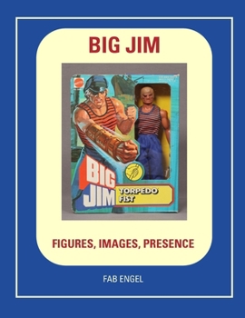 Paperback BIG JIM FIGURES, IMAGES, PRESENCE Book