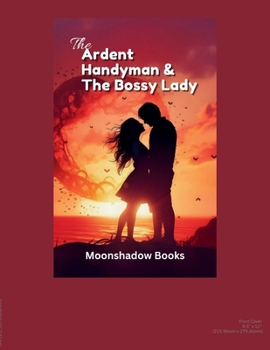 Paperback The Ardent Handyman And The Bossy Lady Book