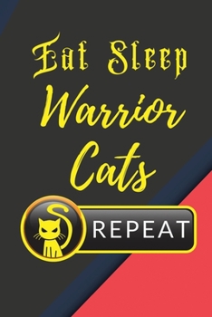 Eat Sleep Warrior Cats Repeat: Fierce Expressive Warrior Cat Lover Writing Journal: (6x9 Journal): College Ruled Lined Writing Notebook, 120 Pages