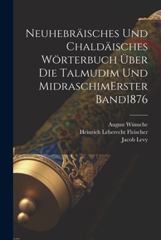 Paperback Neuhebräisches Und Chaldäisches Wörterbuch Über Die Talmudim Und Midraschim erster band 1876 [German] Book