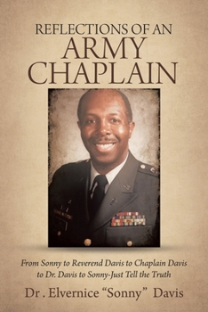 Paperback Reflections of an Army Chaplain: From Sonny to Reverend Davis to Chaplain Davis to Dr. Davis to Sonny-Just Tell the Truth Book