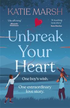 Paperback Unbreak Your Heart: An emotional and uplifting love story that will capture readers' hearts Book