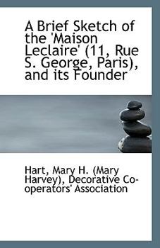 Paperback A Brief Sketch of the 'Maison LeClaire' (11, Rue S. George, Paris), and Its Founder Book
