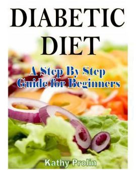 Paperback Diabetic Diet: A Complete Step By Step Guide for Beginners Book