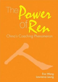 Paperback The Power of Ren: China's Coaching Phenomenon Book