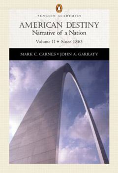 American Destiny: Narrative of a Nation, Volume II (since 1865) (Penguin Academics Series) (2nd Edition) (Penguin Academics)