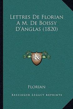 Paperback Lettres De Florian A M. De Boissy D'Anglas (1820) [French] Book