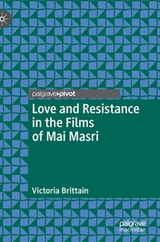 Hardcover Love and Resistance in the Films of Mai Masri Book