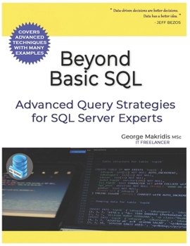 Paperback Beyond Basic SQL: Advanced Query Strategies for SQL Server Experts Book