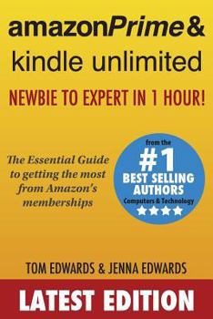 Paperback Amazon Prime & Kindle Unlimited: Newbie to Expert in 1 Hour!: The Essential Guide to Getting the Most from Amazon's Memberships Book