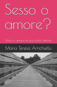 Paperback Sesso o amore?: Dolce e amaro di una scelta difficile [Italian] Book