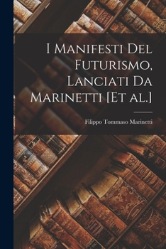 Paperback I Manifesti del futurismo, lanciati da Marinetti [et al.] [Italian] Book