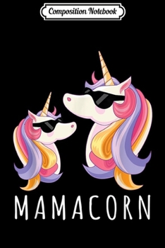 Composition Notebook: Funny Mamacorn Gift Mama Unicorn Mom and Baby Christmas  Journal/Notebook Blank Lined Ruled 6x9 100 Pages