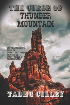 The Curse Of Thunder Mountain: An Unauthorised Tour Of Disneyland Paris' Version Of Walt Disney's Frontierland