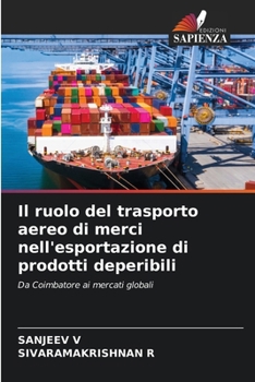 Il ruolo del trasporto aereo di merci nell'esportazione di prodotti deperibili (Italian Edition)