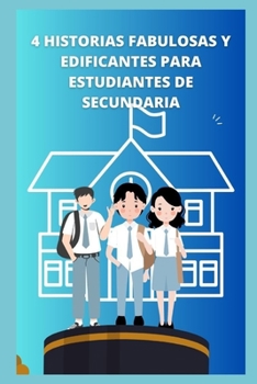 4 historias fabulosas y edificantes para estudiantes de secundaria