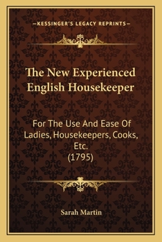 The new Experienced English-housekeeper, for the use and Ease of Ladies, Housekeepers, Cooks, &c. Written Purely From her own Practice by Mrs. Sarah ... an Entire new Collection of Original Receipts