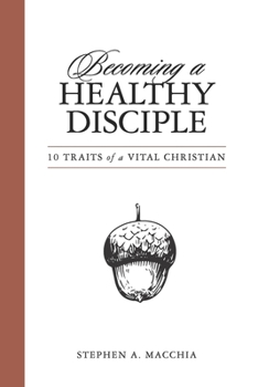 Paperback Becoming a Healthy Disciple: 10 Traits of a Vital Christian Book