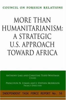 Paperback More Than Humanitarianism: A Strategic Approach Toward Africa: Independent Task Force Report Book