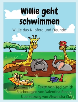 Paperback Willie geht schwimmen: Willie das Nilpferd und Freunde [German] Book