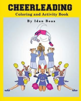 Cheerleading: Coloring and Activity Book: Cheerleading is one of Idan's interests. He has authored various of Books which giving to children the ... etc. (Coloring & Activity Book) (Volume 11)