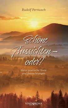 Paperback Schöne Aussichten - oder?: Meist poetische Texte und Betrachtungen [German] Book
