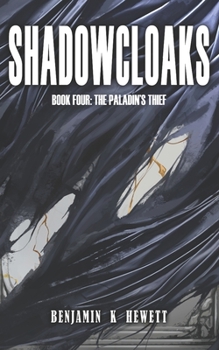 SHADOWCLOAKS (The Paladin's Thief - Book #4 of the Paladin's Thief