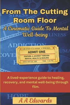 Paperback From The Cutting Room Floor: A Cinematic Guide To Mental Well-being Book
