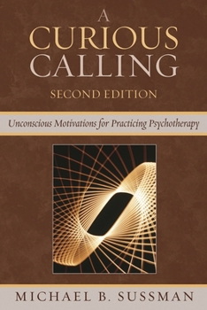 Paperback Curious Calling: Unconscious Motivations for Practicing Psychotherapy Book