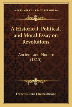 Paperback A Historical, Political, and Moral Essay on Revolutions: Ancient and Modern (1815) Book